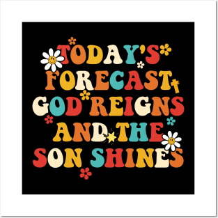 Today's Forecast God Reigns And The Son Shines Apparel Posters and Art